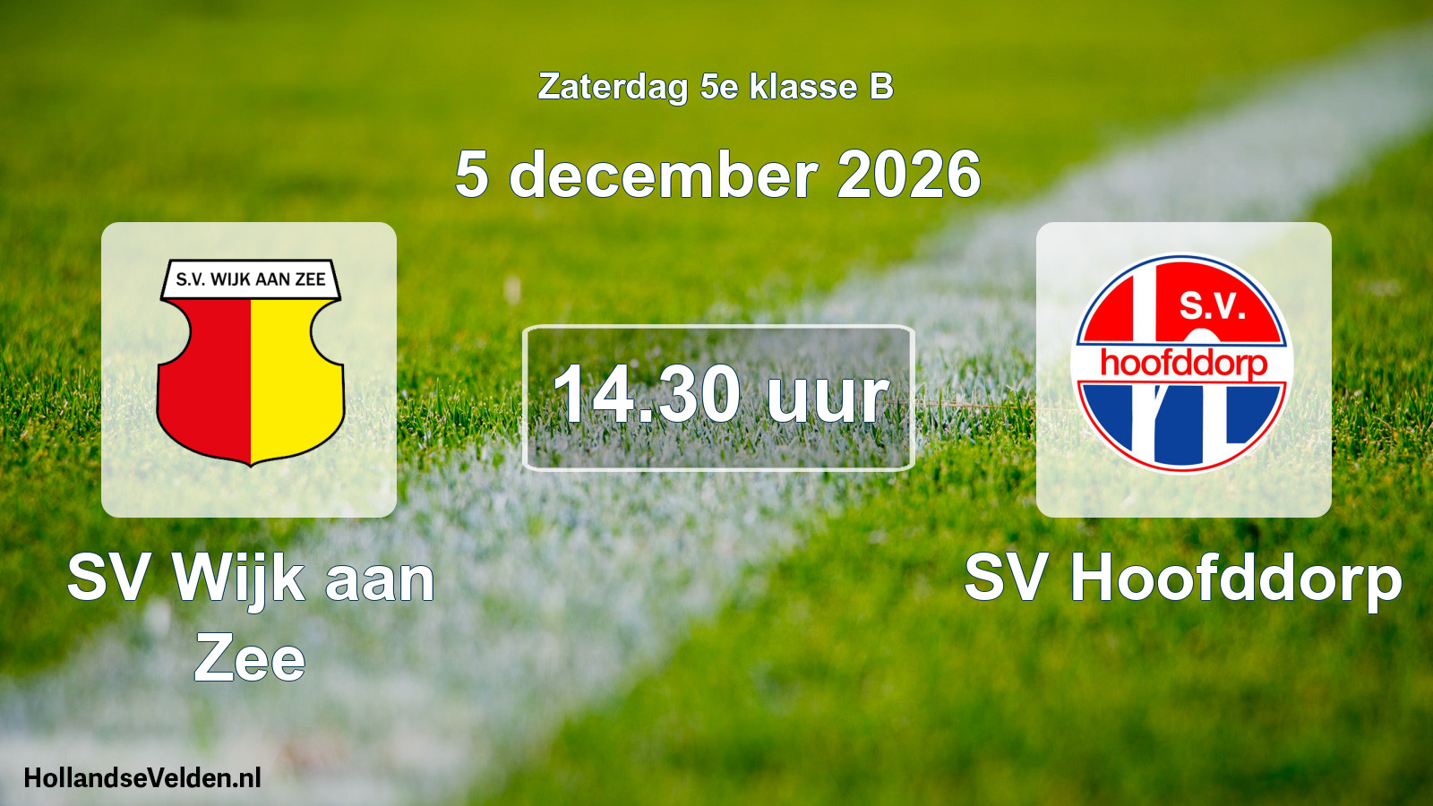 Geplande wedstrijd: SV Wijk aan Zee - SV Hoofddorp (5 december 2026)