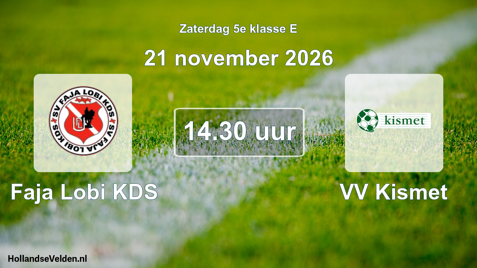 Scheduled Match: Faja Lobi KDS - VV Kismet (21 November 2026)