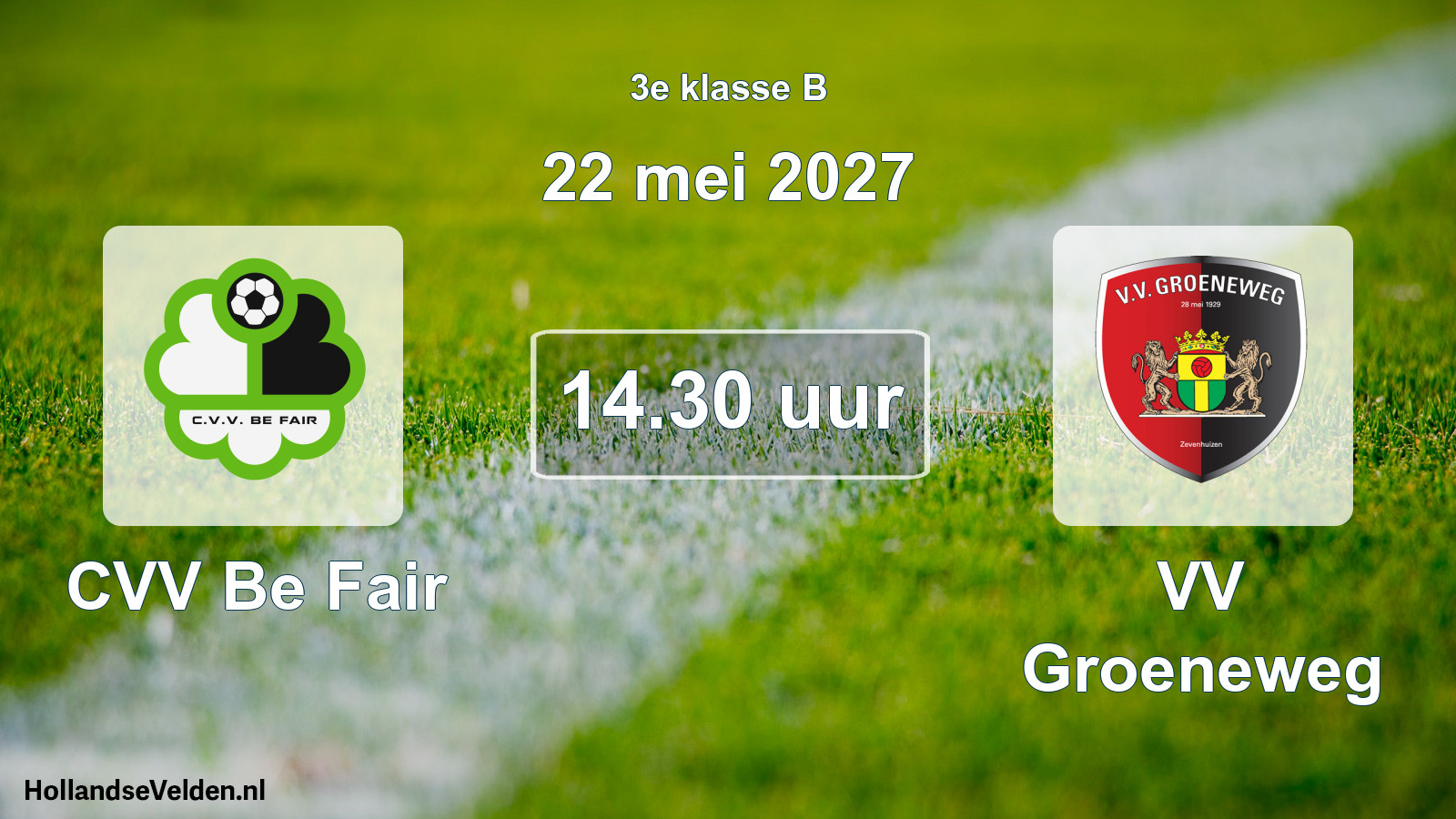 Geplande wedstrijd: CVV Be Fair - VV Groeneweg (22 mei 2027)