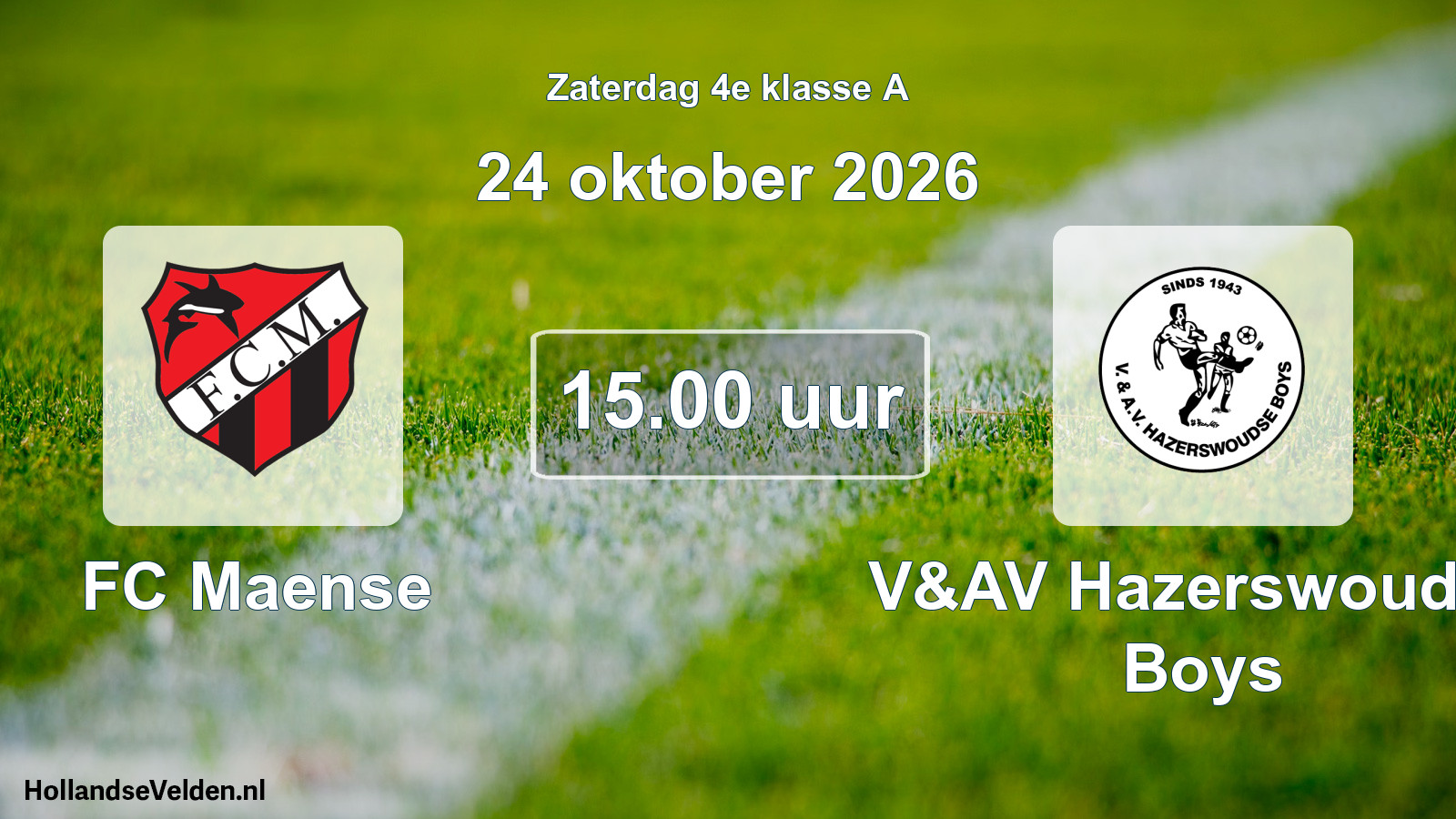 Geplande wedstrijd: FC Maense - V&AV Hazerswoudse Boys (24 oktober 2026)