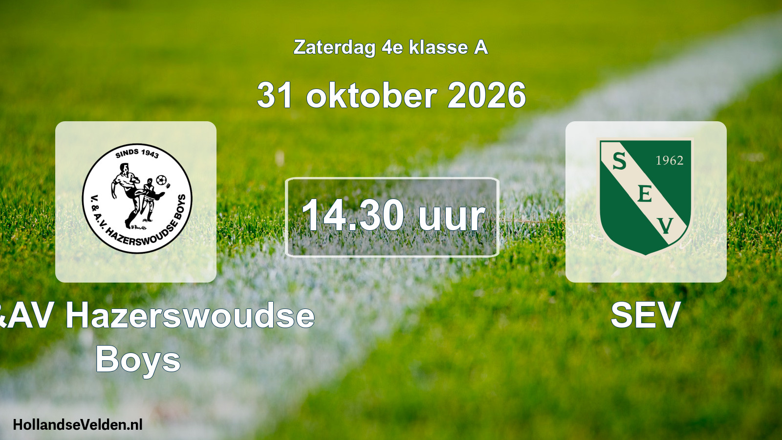 Geplande wedstrijd: V&AV Hazerswoudse Boys - SEV (31 oktober 2026)