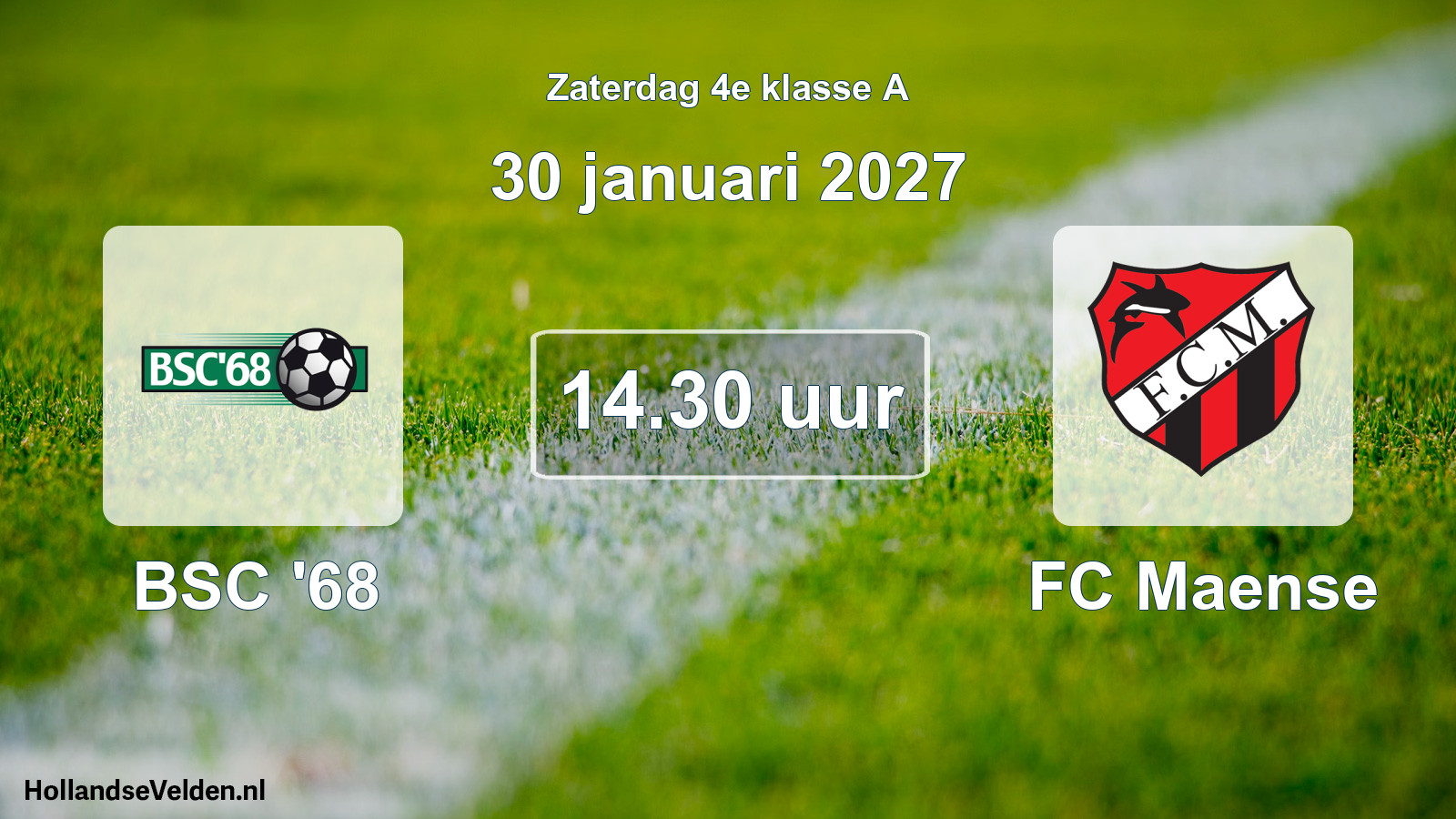 Geplande wedstrijd: BSC '68 - FC Maense (30 januari 2027)