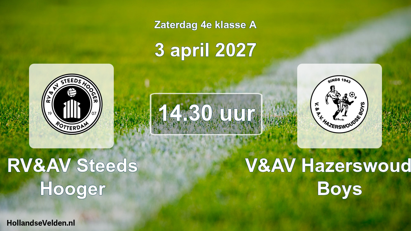 Scheduled Match: RV&AV Steeds Hooger - V&AV Hazerswoudse Boys (3 April 2027)