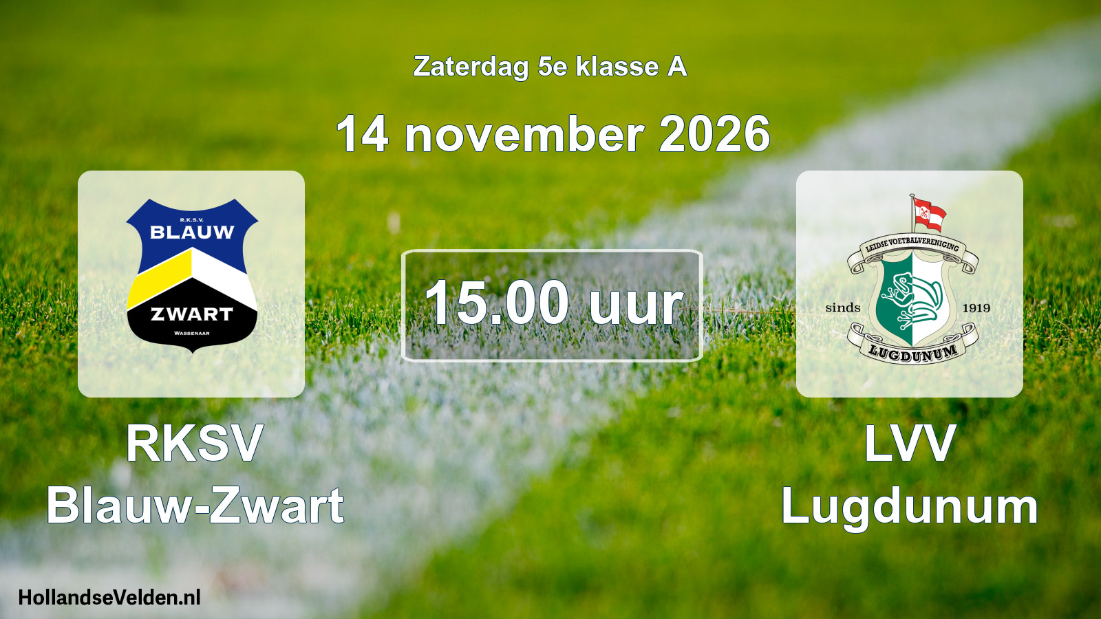 Geplande wedstrijd: RKSV Blauw-Zwart - LVV Lugdunum (14 november 2026)