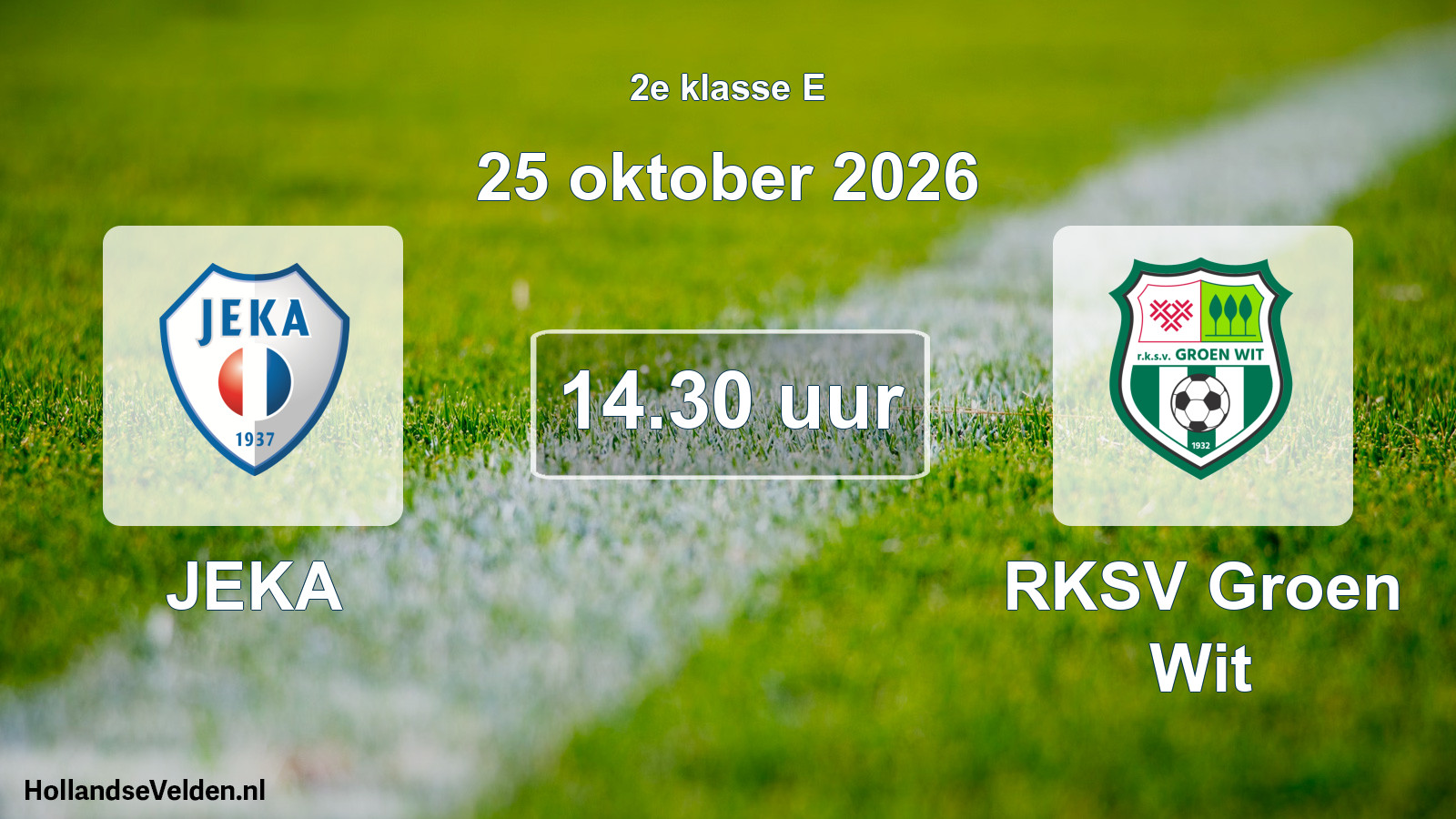 Geplande wedstrijd: JEKA - RKSV Groen Wit (25 oktober 2026)