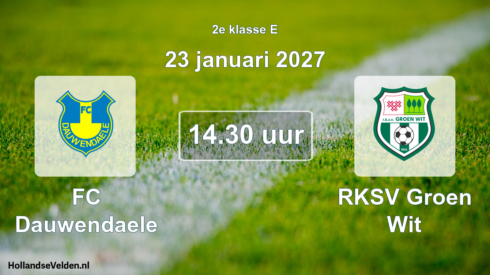 Geplande wedstrijd: FC Dauwendaele - RKSV Groen Wit (23 januari 2027)