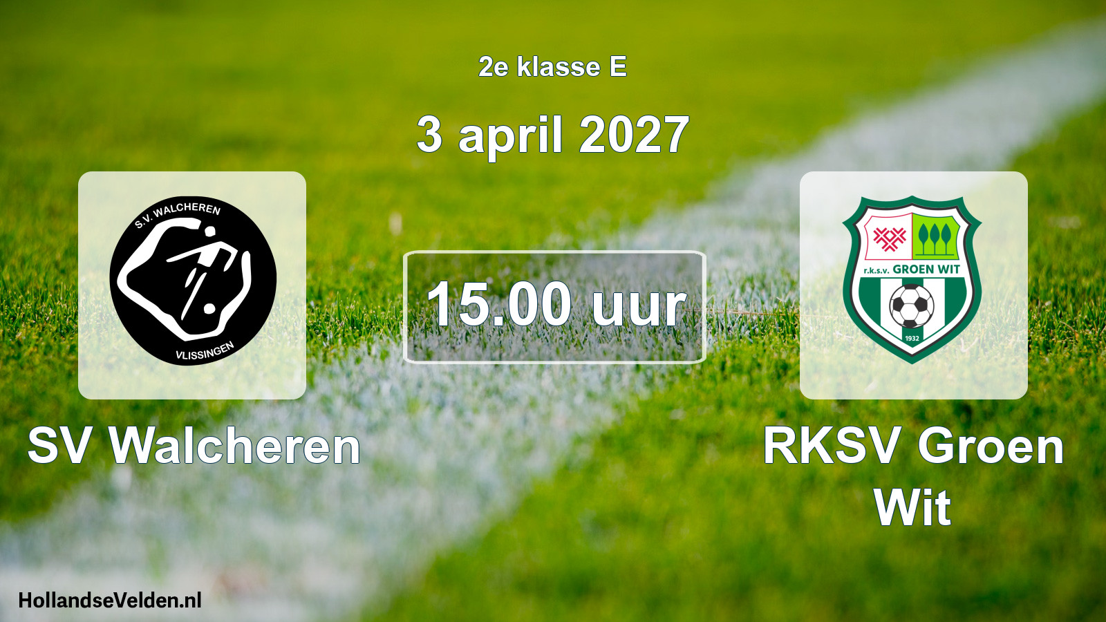 Geplande wedstrijd: SV Walcheren - RKSV Groen Wit (3 april 2027)