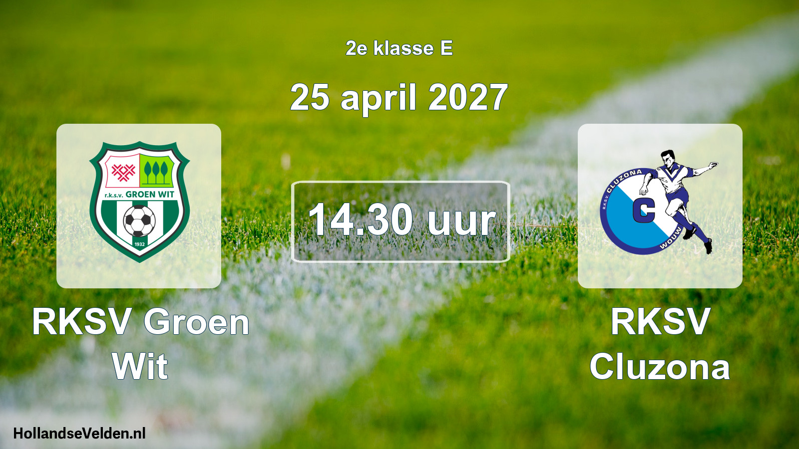 Scheduled Match: RKSV Groen Wit - RKSV Cluzona (25 April 2027)