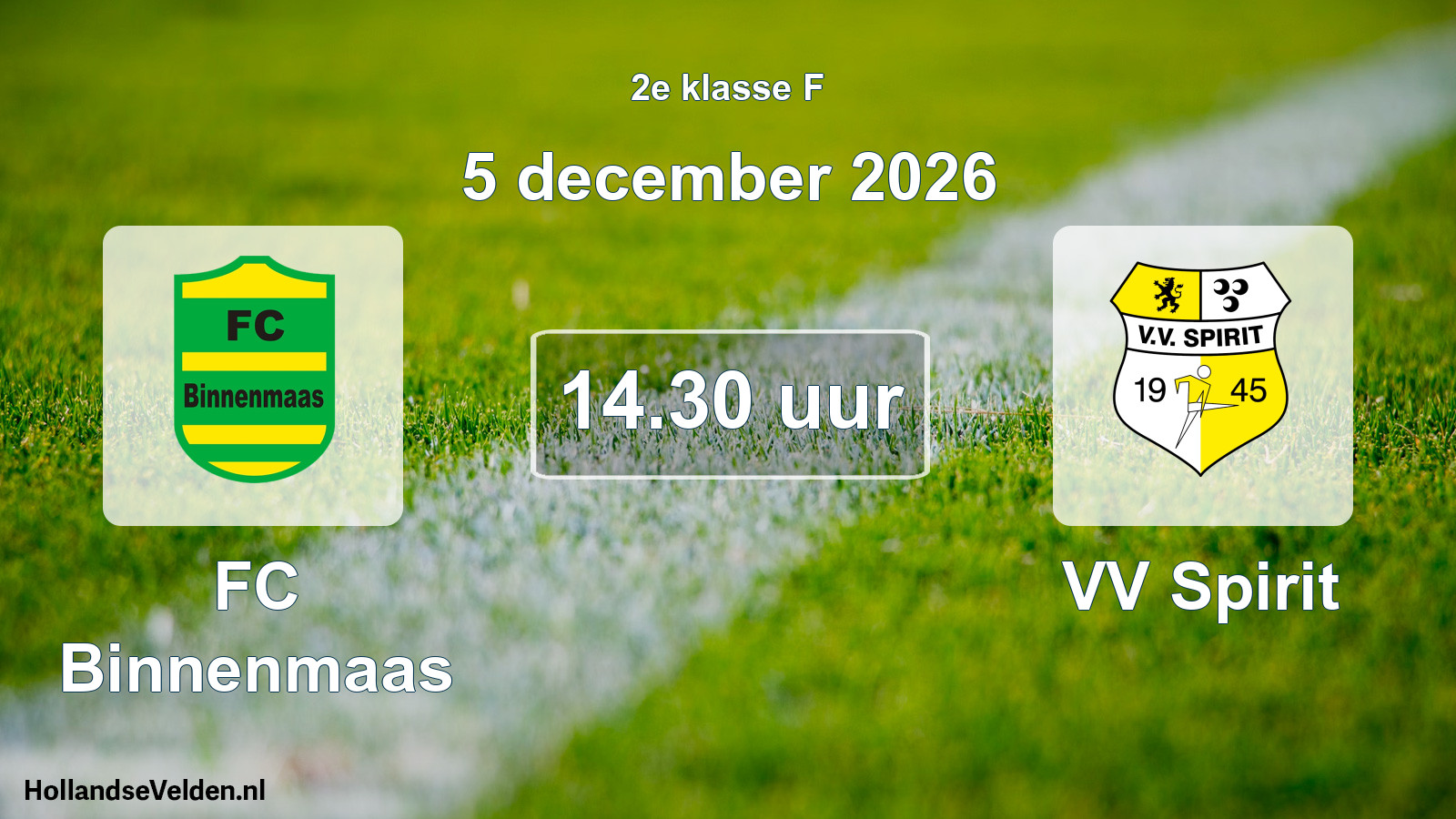 Geplande wedstrijd: FC Binnenmaas - VV Spirit (5 december 2026)