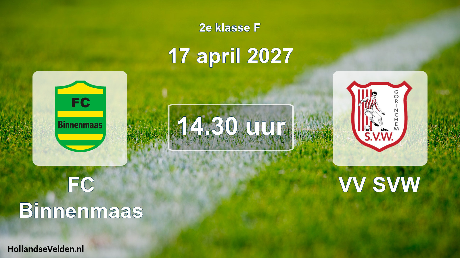 Geplande wedstrijd: FC Binnenmaas - VV SVW (17 april 2027)