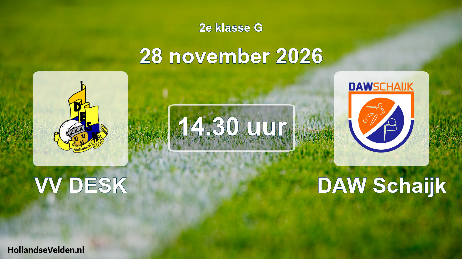 Geplande wedstrijd: VV DESK - DAW Schaijk (28 november 2026)