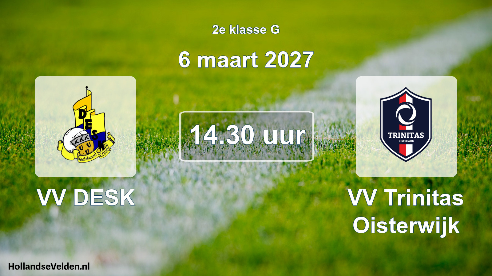 Scheduled Match: VV DESK - VV Trinitas Oisterwijk (6 March 2027)
