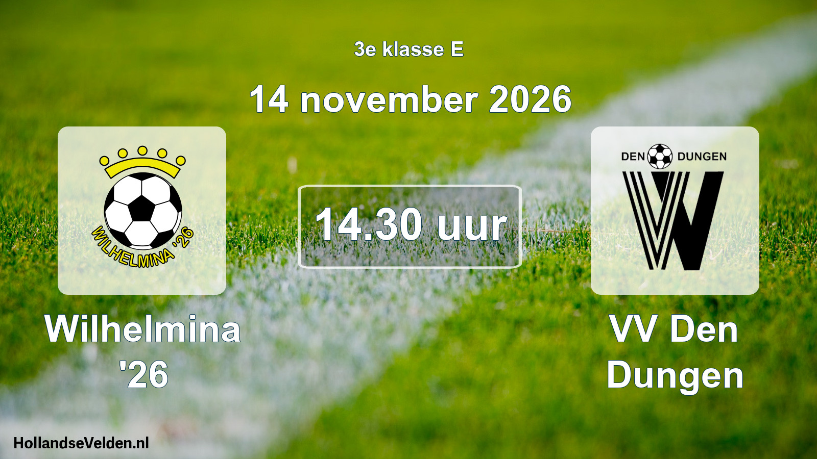 Geplande wedstrijd: Wilhelmina '26 - VV Den Dungen (14 november 2026)