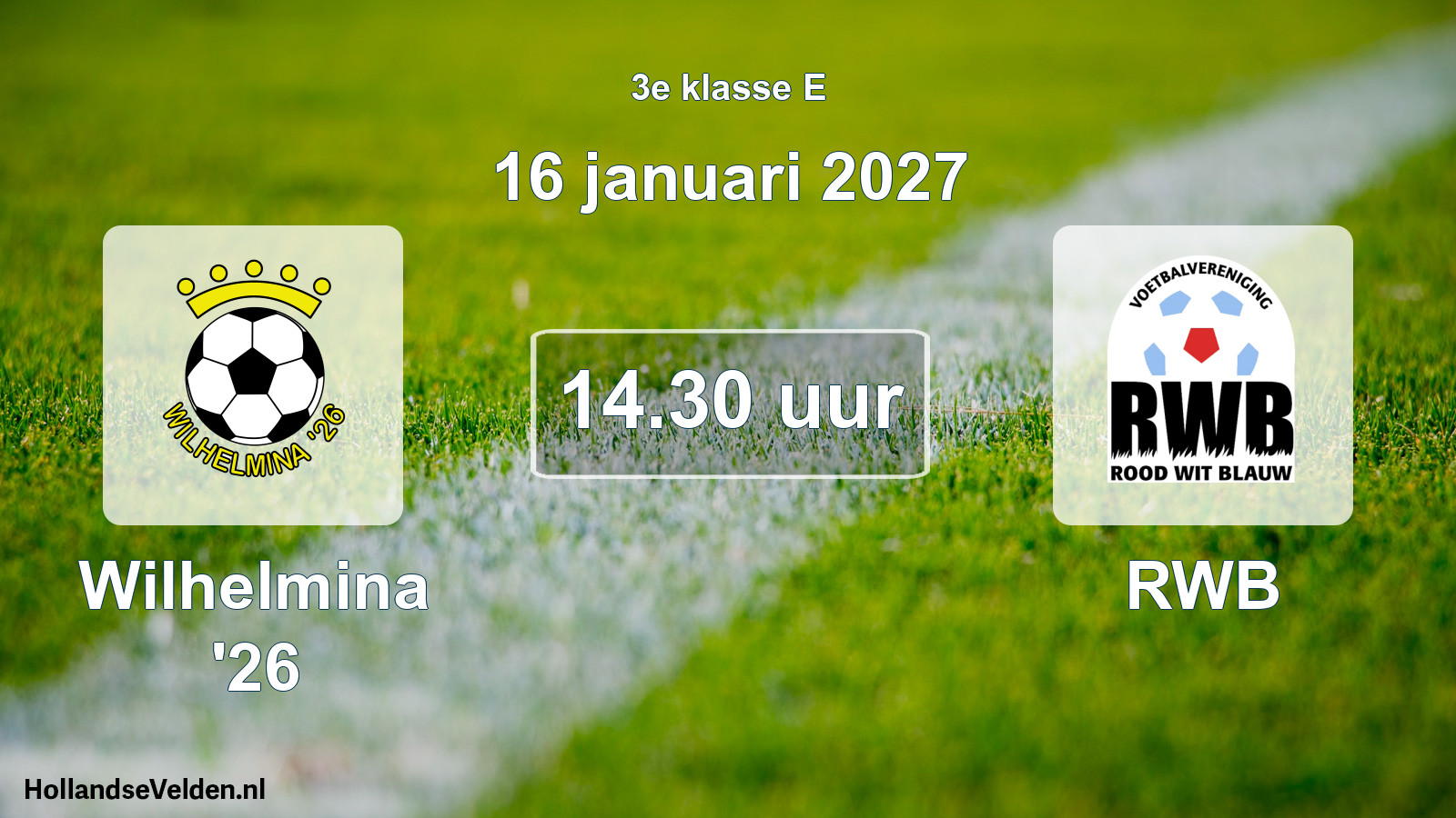Geplande wedstrijd: Wilhelmina '26 - RWB (16 januari 2027)
