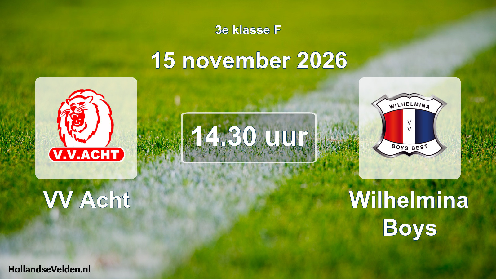 Geplande wedstrijd: VV Acht - Wilhelmina Boys (15 november 2026)