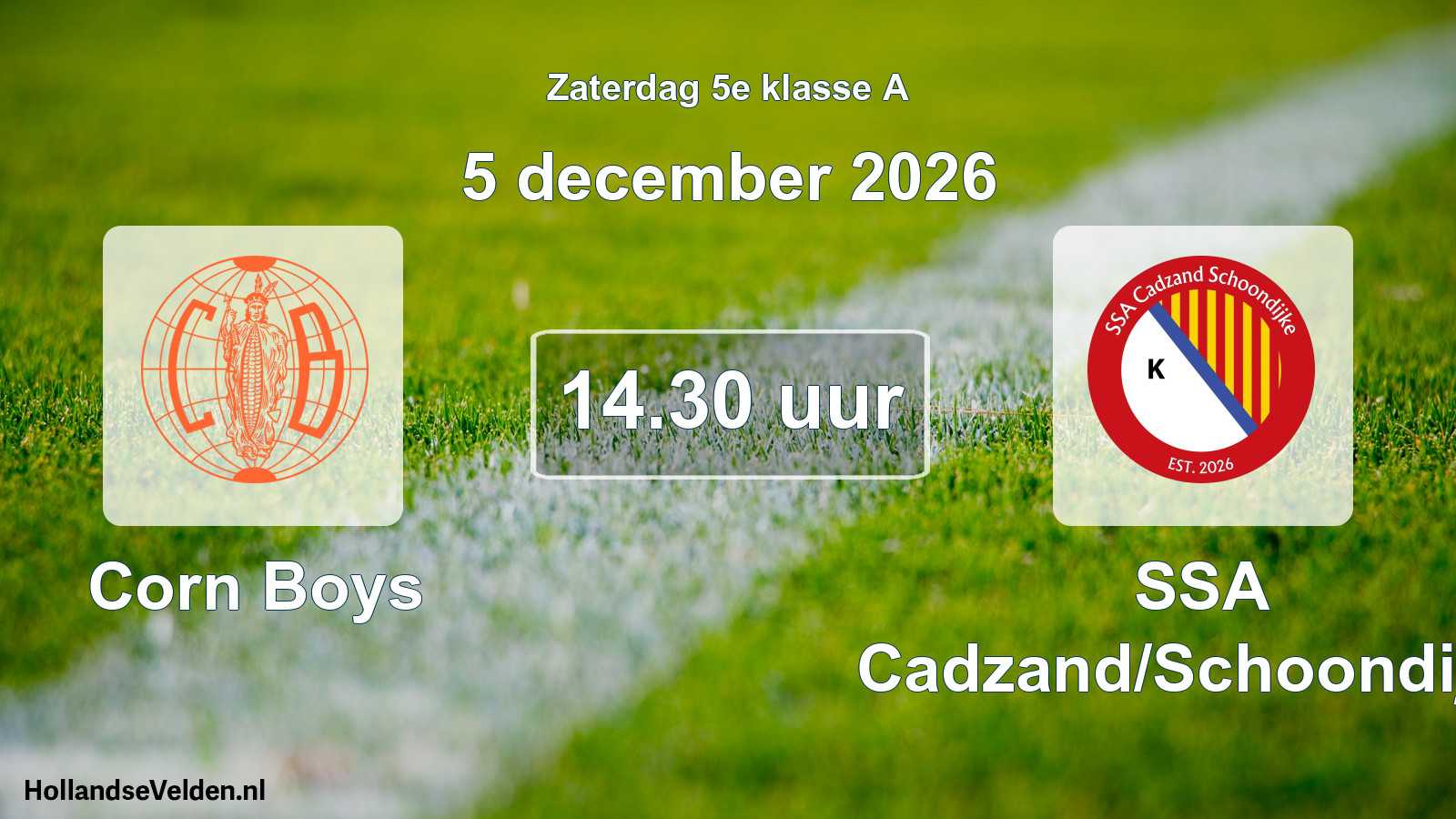 Geplande wedstrijd: Corn Boys - SSA Cadzand/Schoondijke (5 december 2026)