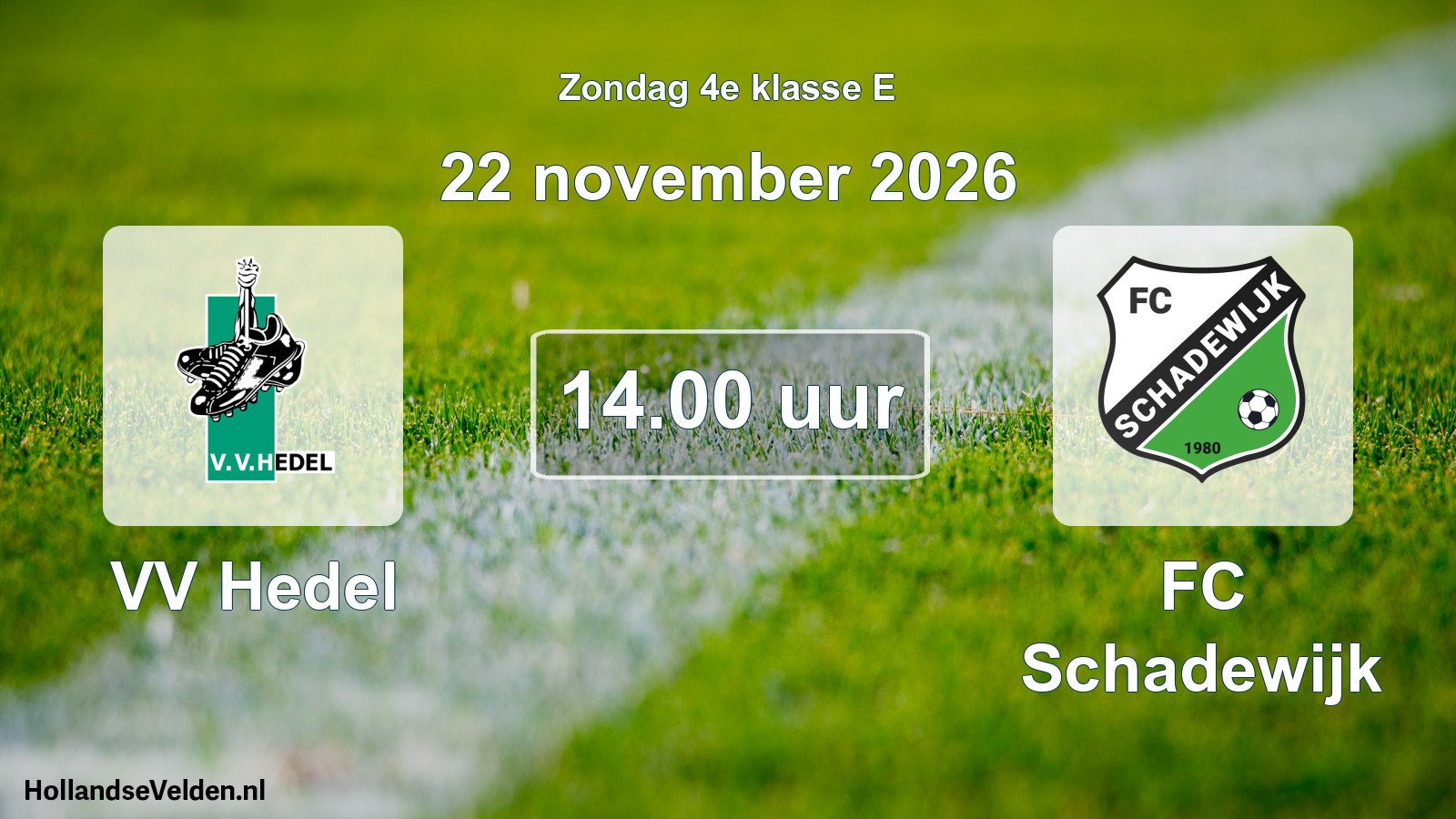 Geplande wedstrijd: VV Hedel - FC Schadewijk (22 november 2026)