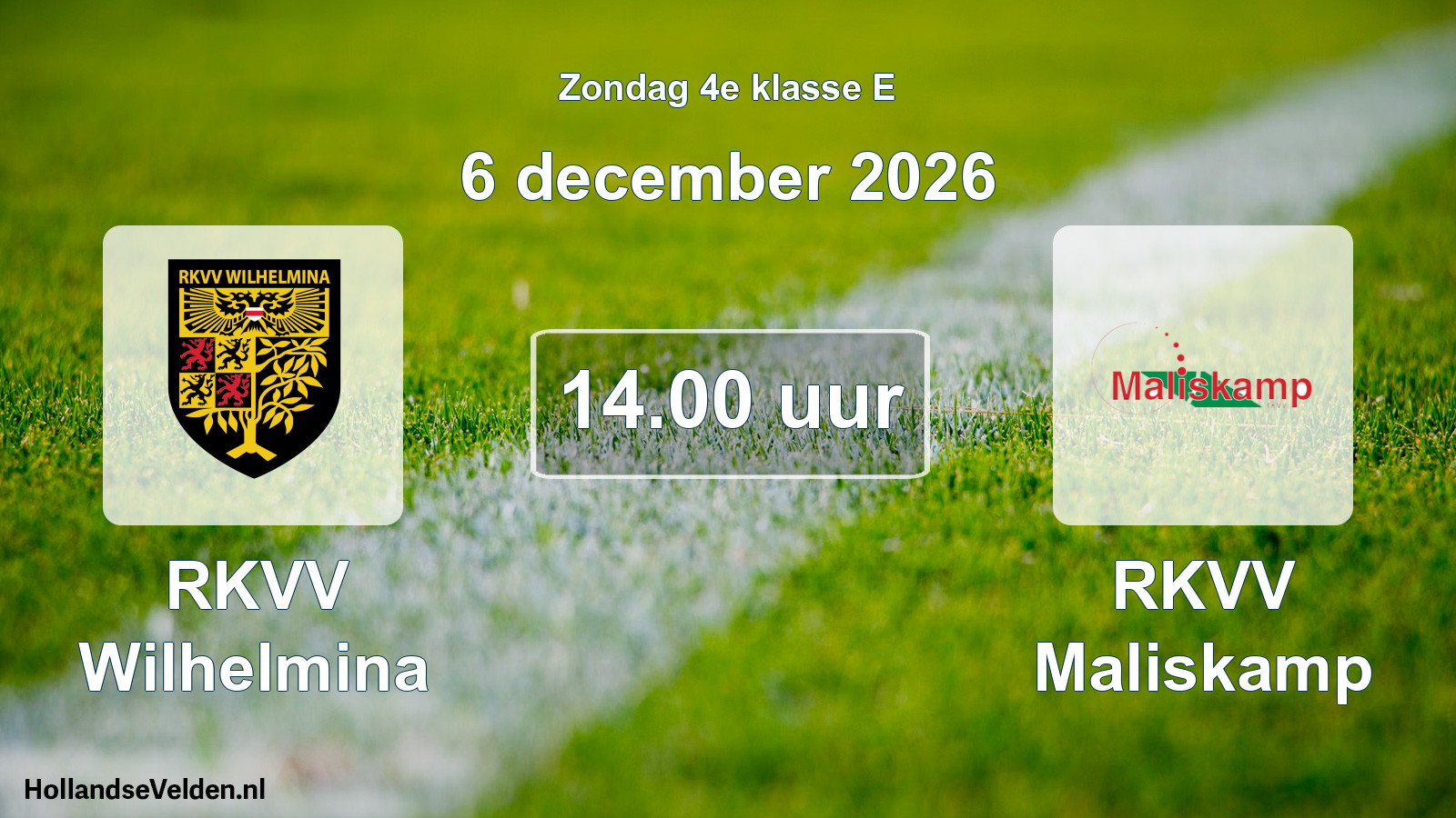 Geplande wedstrijd: RKVV Wilhelmina - RKVV Maliskamp (6 december 2026)