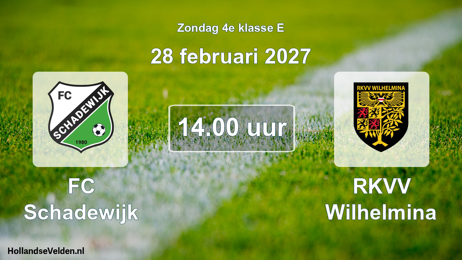 Geplande wedstrijd: FC Schadewijk - RKVV Wilhelmina (28 februari 2027)