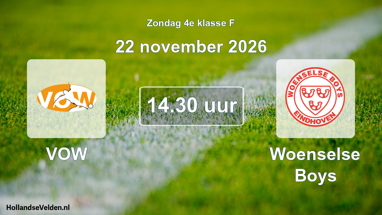 Geplande wedstrijd: VOW - Woenselse Boys (22 november 2026)