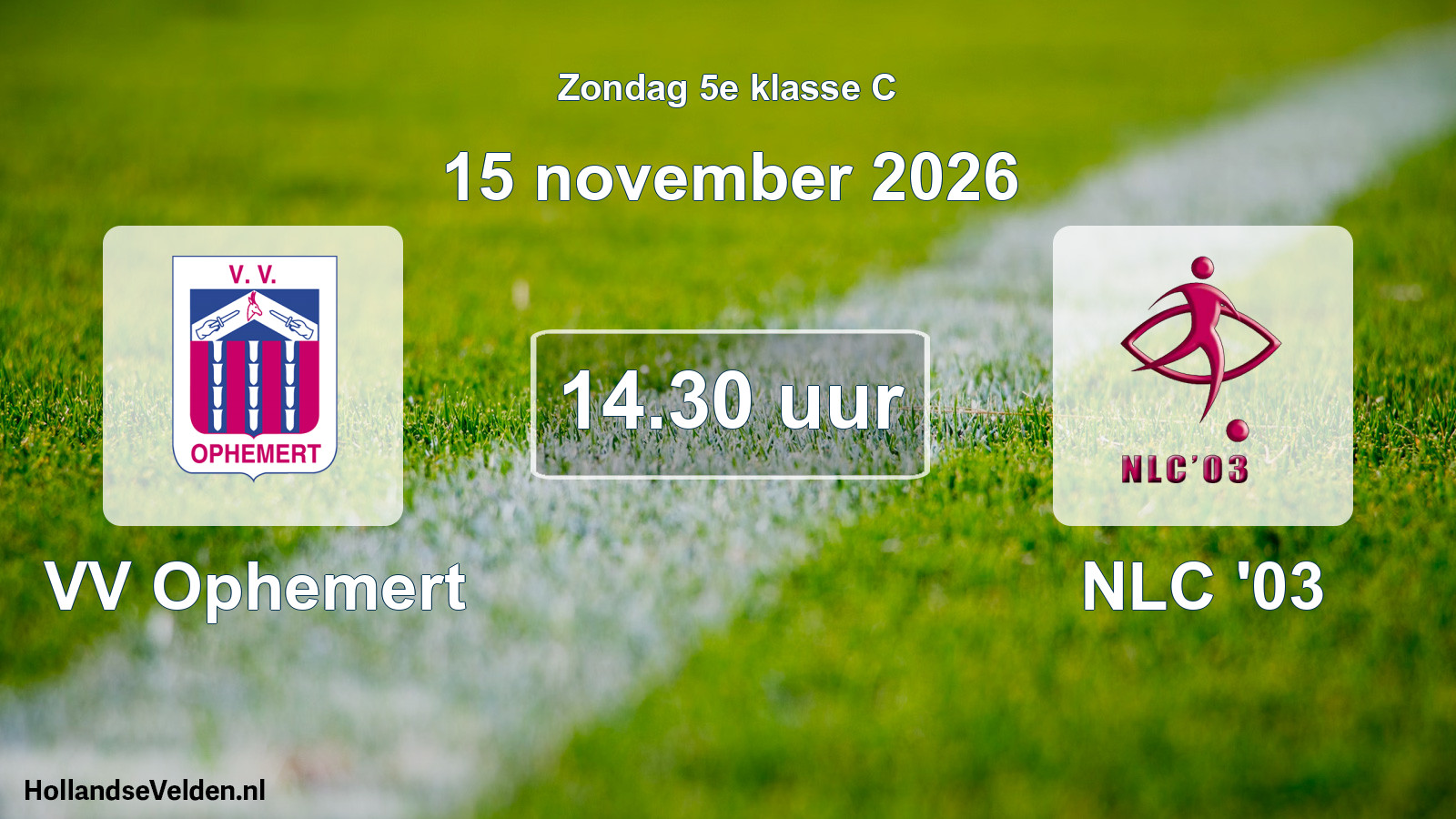 Geplande wedstrijd: VV Ophemert - NLC '03 (15 november 2026)