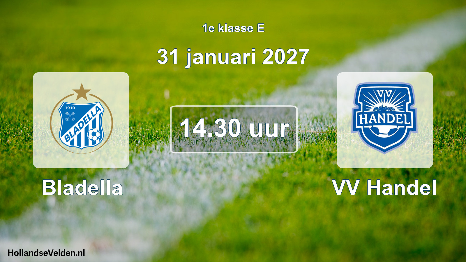 Geplande wedstrijd: Bladella - VV Handel (31 januari 2027)