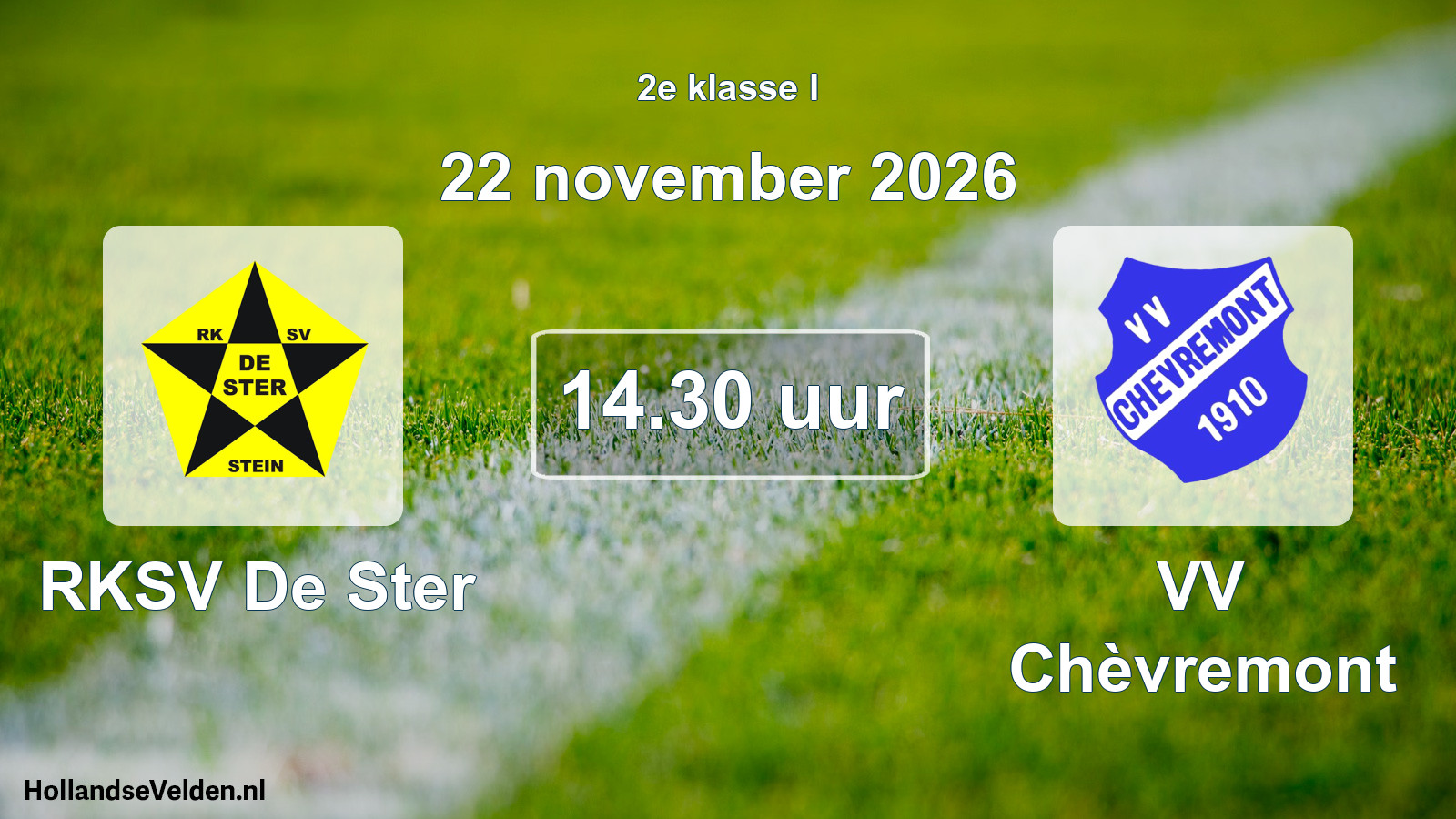 Geplande wedstrijd: RKSV De Ster - VV Chèvremont (22 november 2026)
