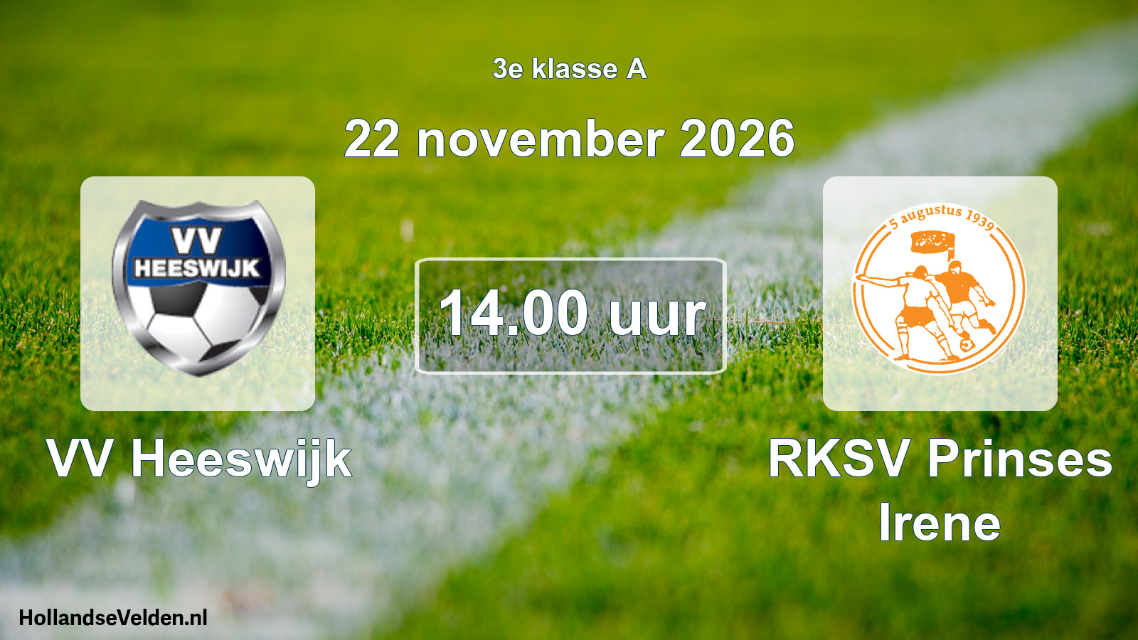 Geplande wedstrijd: VV Heeswijk - RKSV Prinses Irene (22 november 2026)
