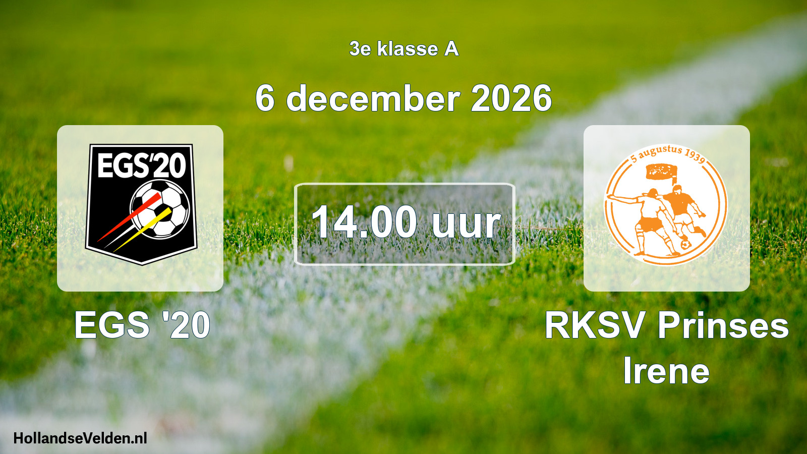 Geplande wedstrijd: EGS '20 - RKSV Prinses Irene (6 december 2026)