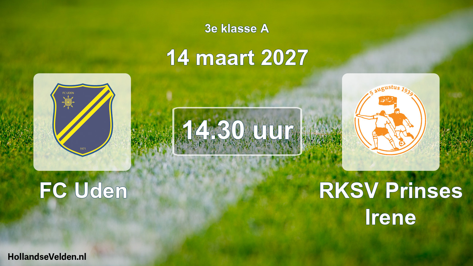 Geplande wedstrijd: FC Uden - RKSV Prinses Irene (14 maart 2027)