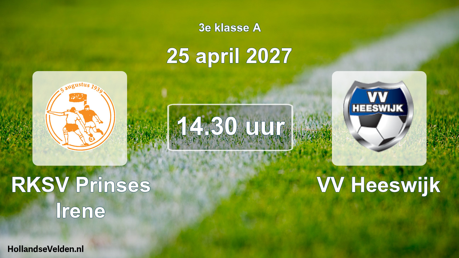 Geplande wedstrijd: RKSV Prinses Irene - VV Heeswijk (25 april 2027)
