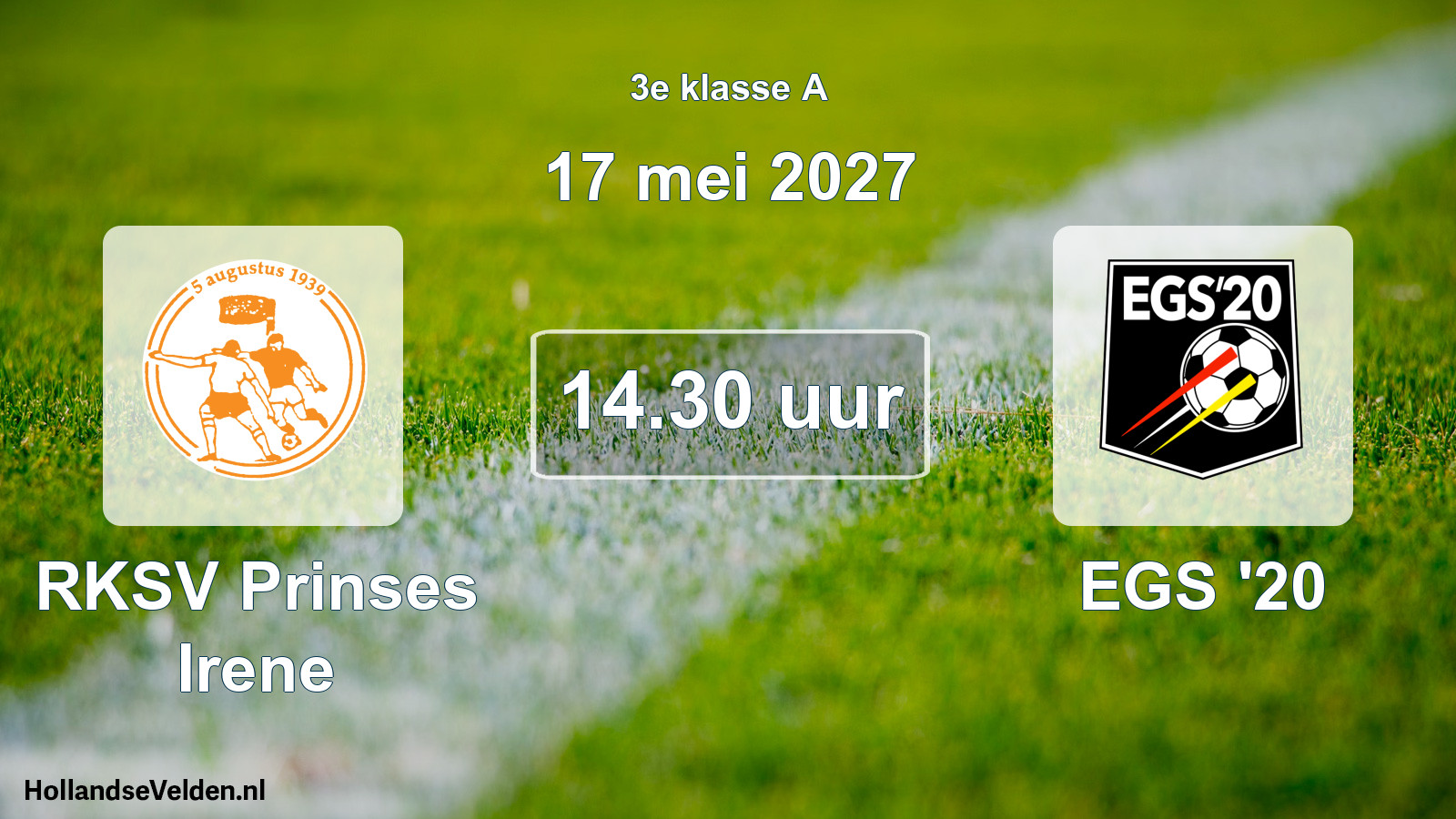 Geplande wedstrijd: RKSV Prinses Irene - EGS '20 (17 mei 2027)