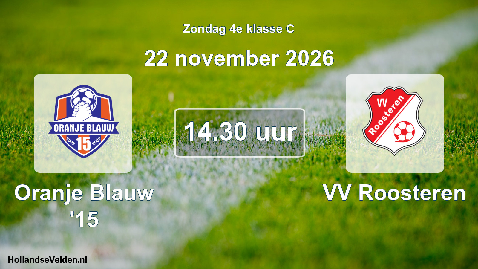 Scheduled Match: Oranje Blauw '15 - VV Roosteren (22 November 2026)