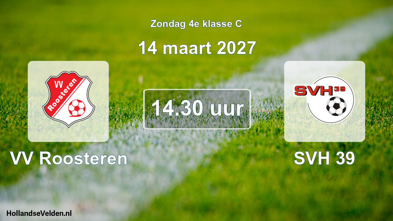 Geplande wedstrijd: VV Roosteren - SVH 39 (14 maart 2027)