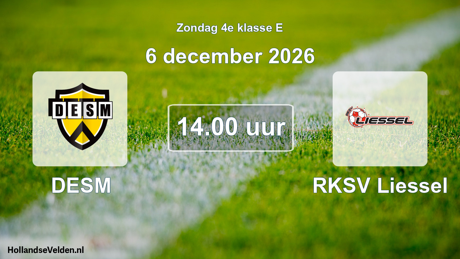 Geplande wedstrijd: DESM - RKSV Liessel (6 december 2026)