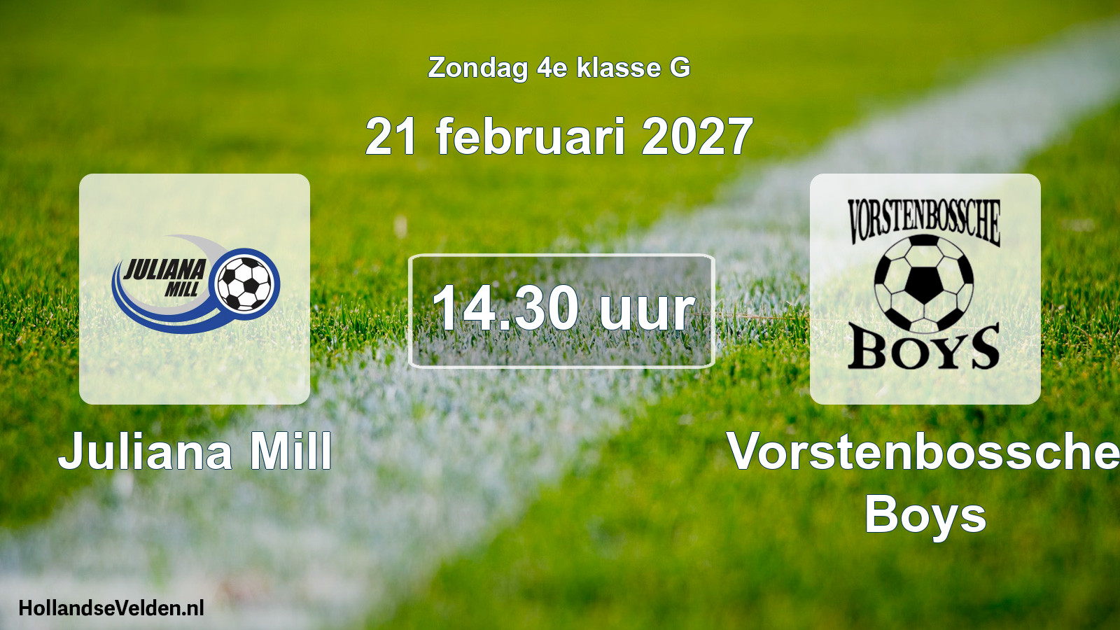 Geplande wedstrijd: Juliana Mill - Vorstenbossche Boys (21 februari 2027)