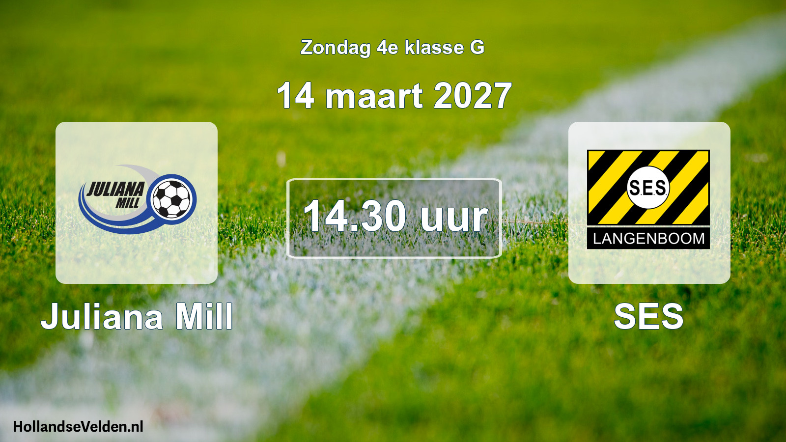 Geplande wedstrijd: Juliana Mill - SES (14 maart 2027)