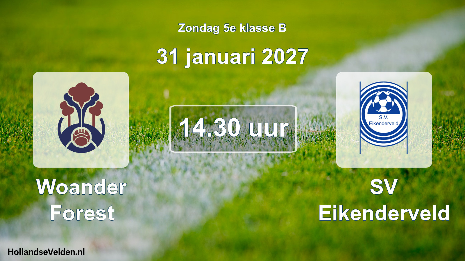 Geplande wedstrijd: Woander Forest - SV Eikenderveld (31 januari 2027)