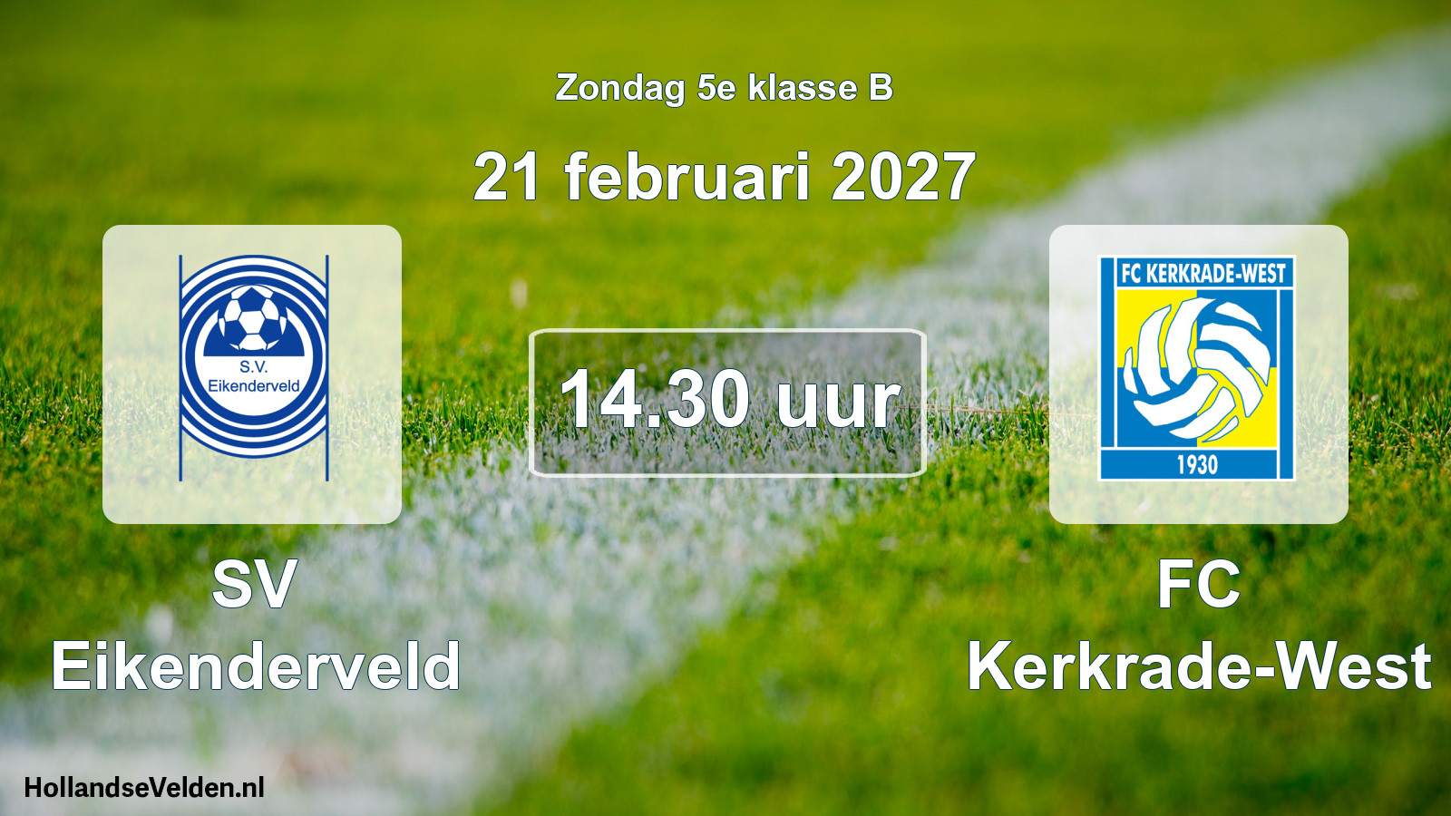Geplande wedstrijd: SV Eikenderveld - FC Kerkrade-West (21 februari 2027)