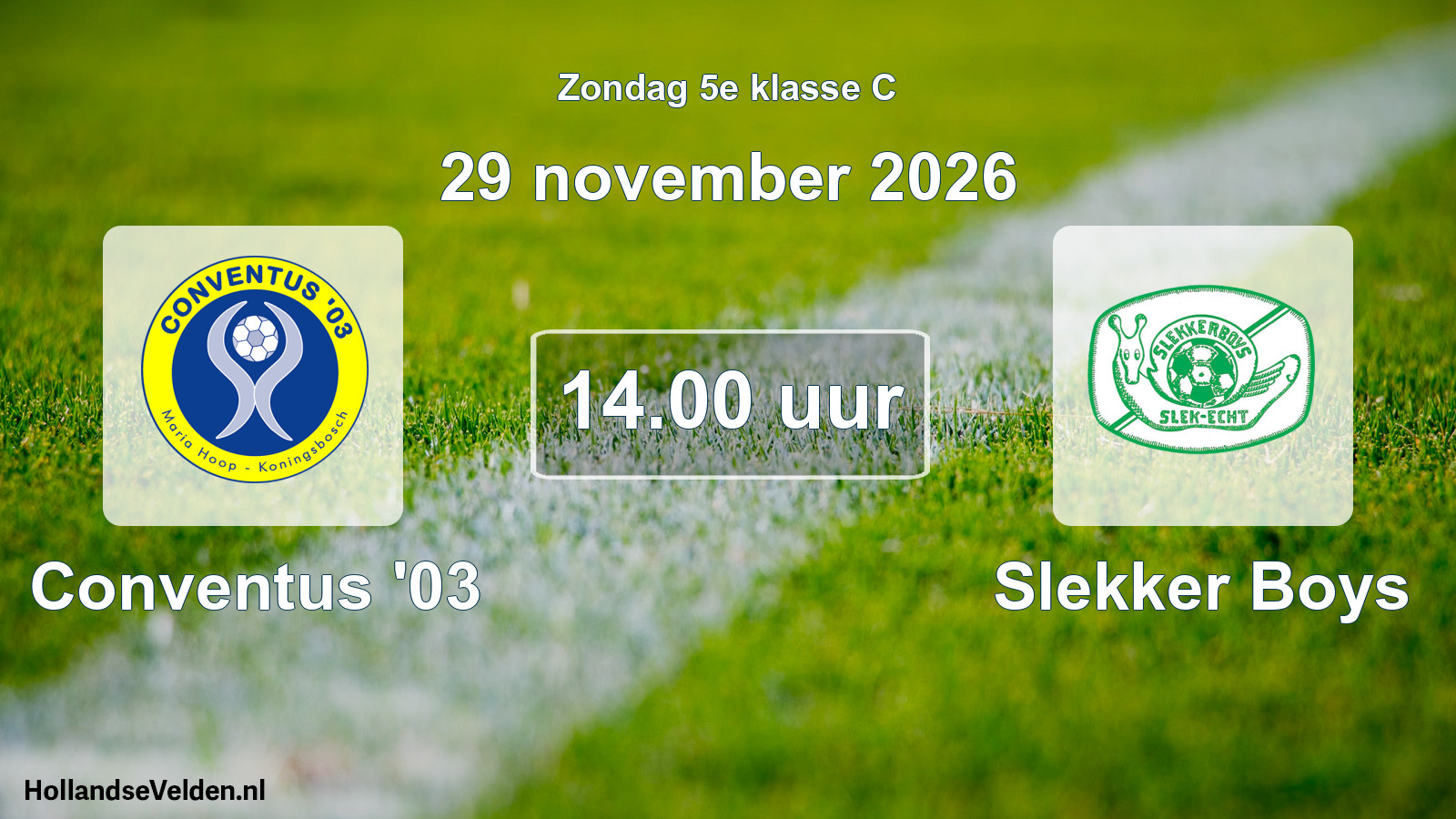 Geplande wedstrijd: Conventus '03 - Slekker Boys (29 november 2026)