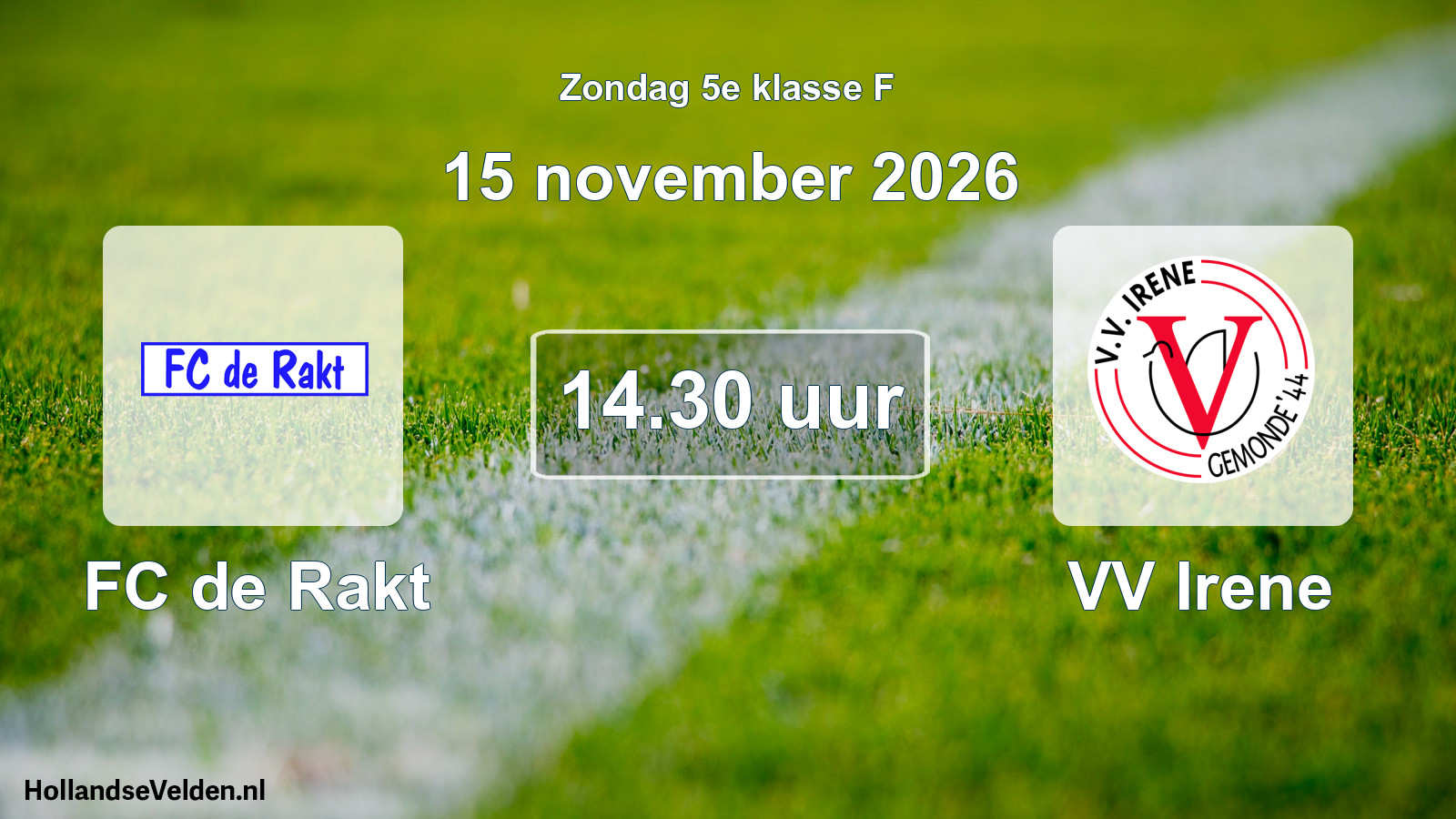 Geplande wedstrijd: FC de Rakt - VV Irene (15 november 2026)