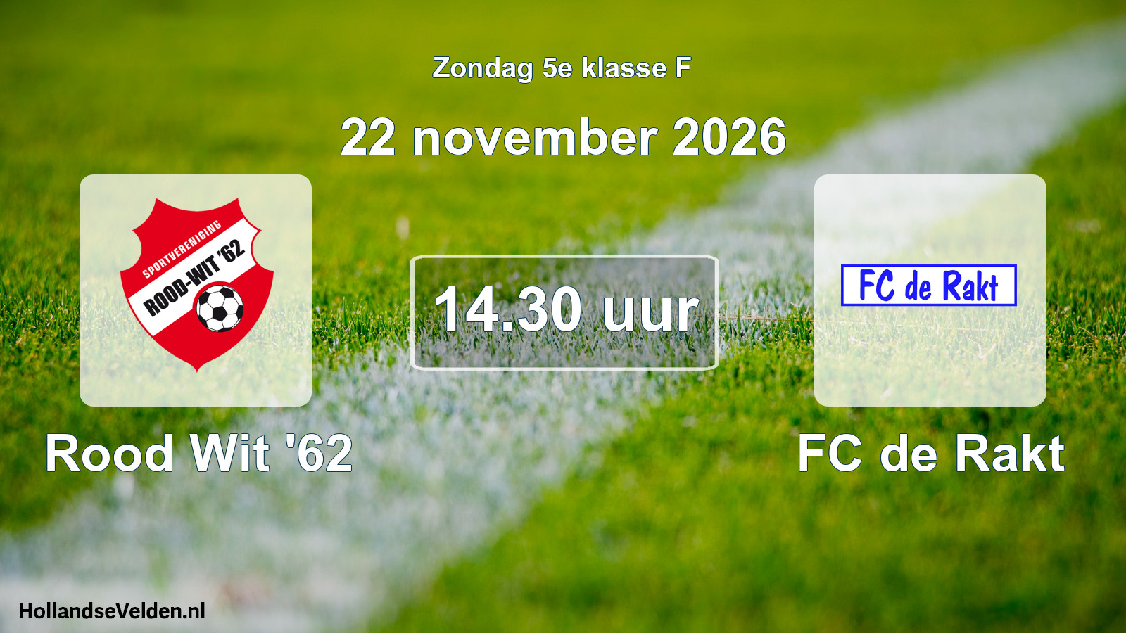 Geplande wedstrijd: Rood Wit '62 - FC de Rakt (22 november 2026)