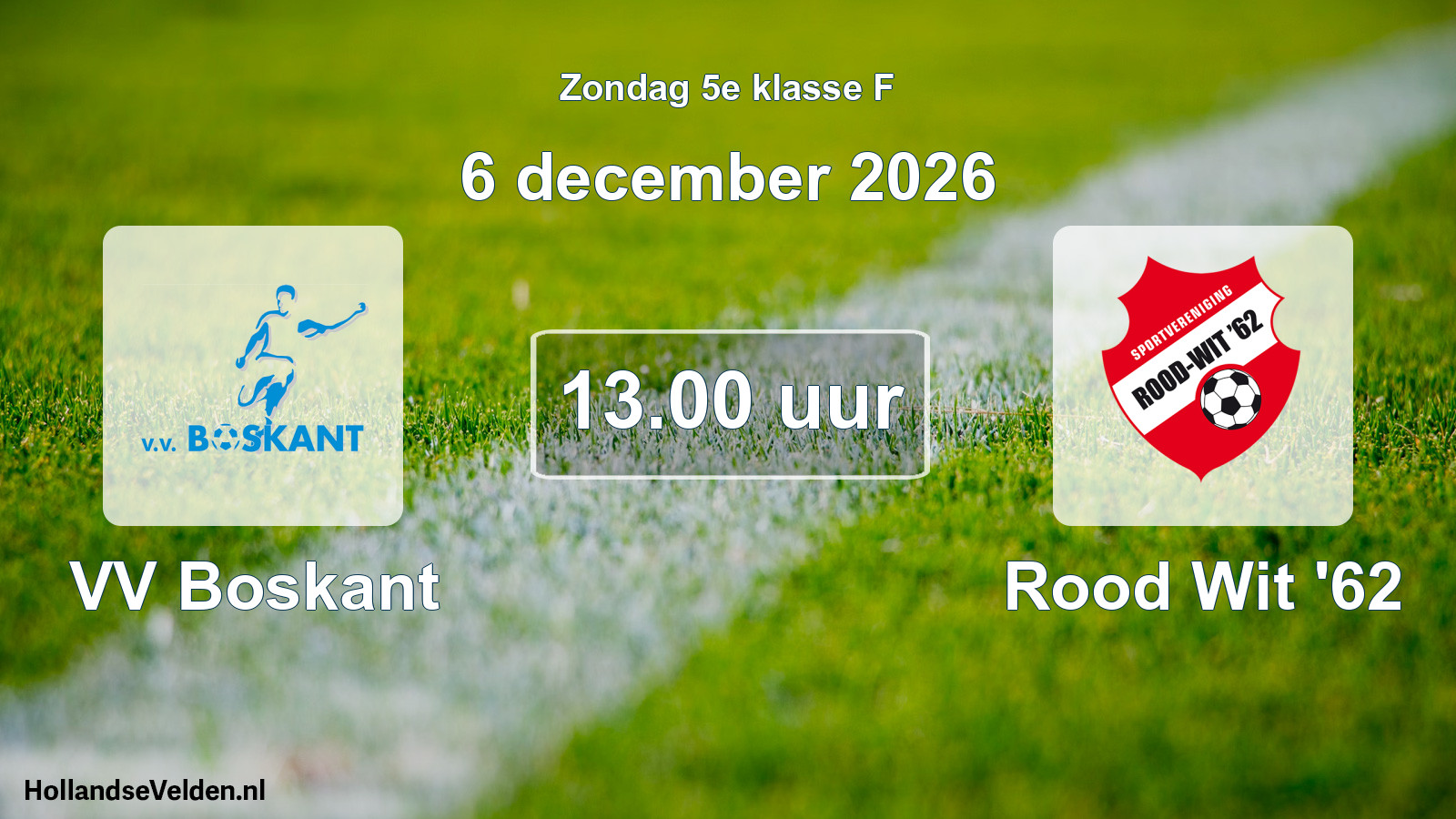 Geplande wedstrijd: VV Boskant - Rood Wit '62 (6 december 2026)