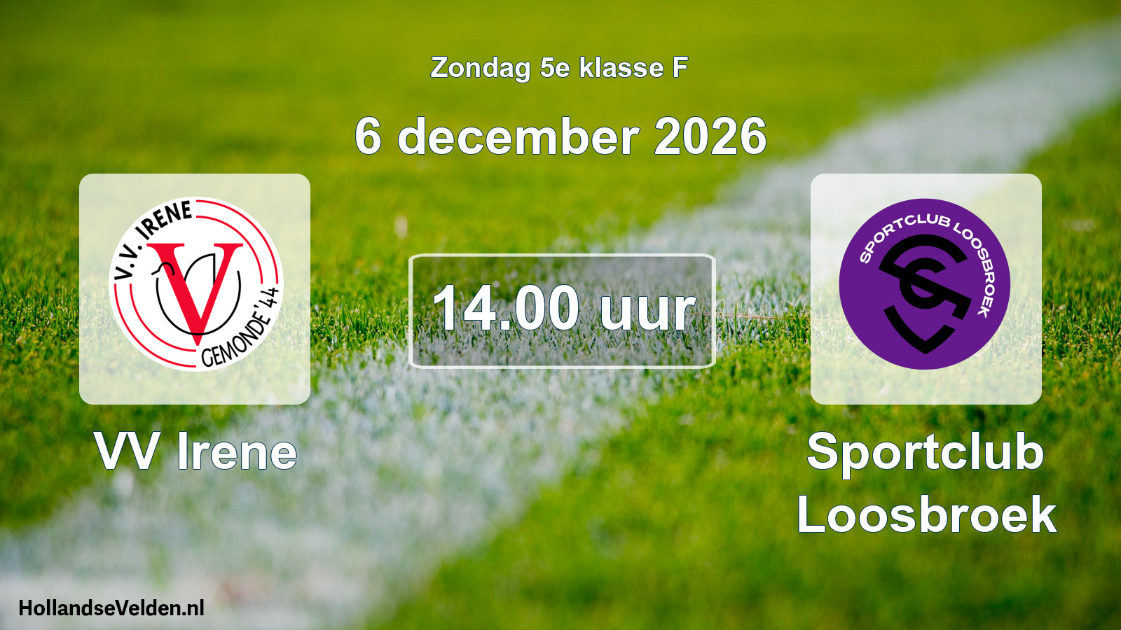 Geplande wedstrijd: VV Irene - Sportclub Loosbroek (6 december 2026)