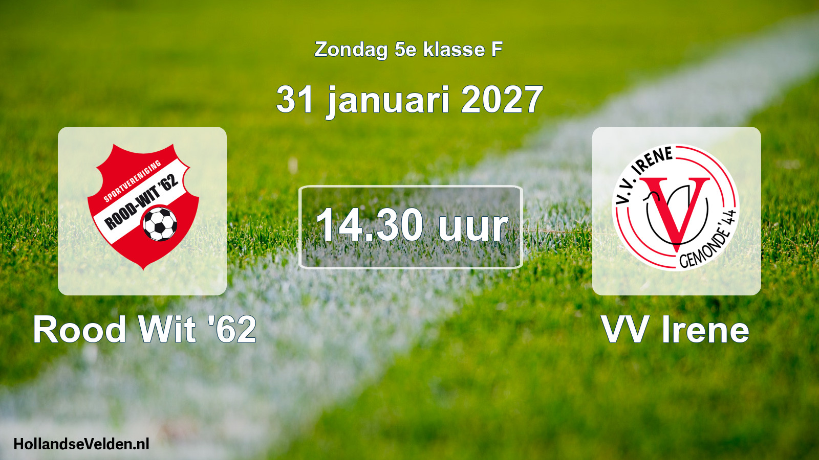 Geplande wedstrijd: Rood Wit '62 - VV Irene (31 januari 2027)