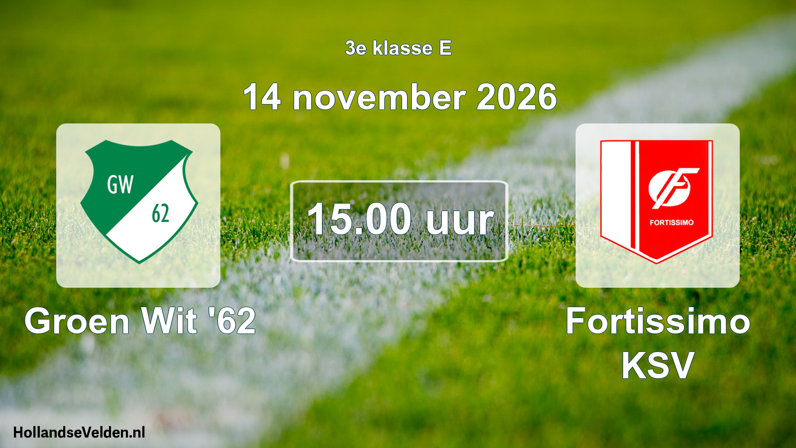 Geplande wedstrijd: Groen Wit '62 - Fortissimo KSV (14 november 2026)