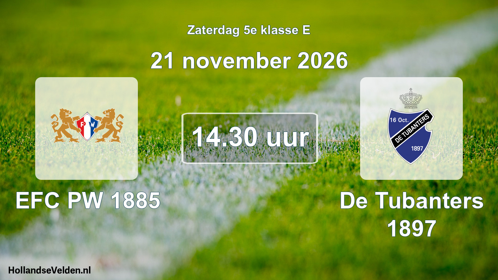 Scheduled Match: EFC PW 1885 - De Tubanters 1897 (21 November 2026)
