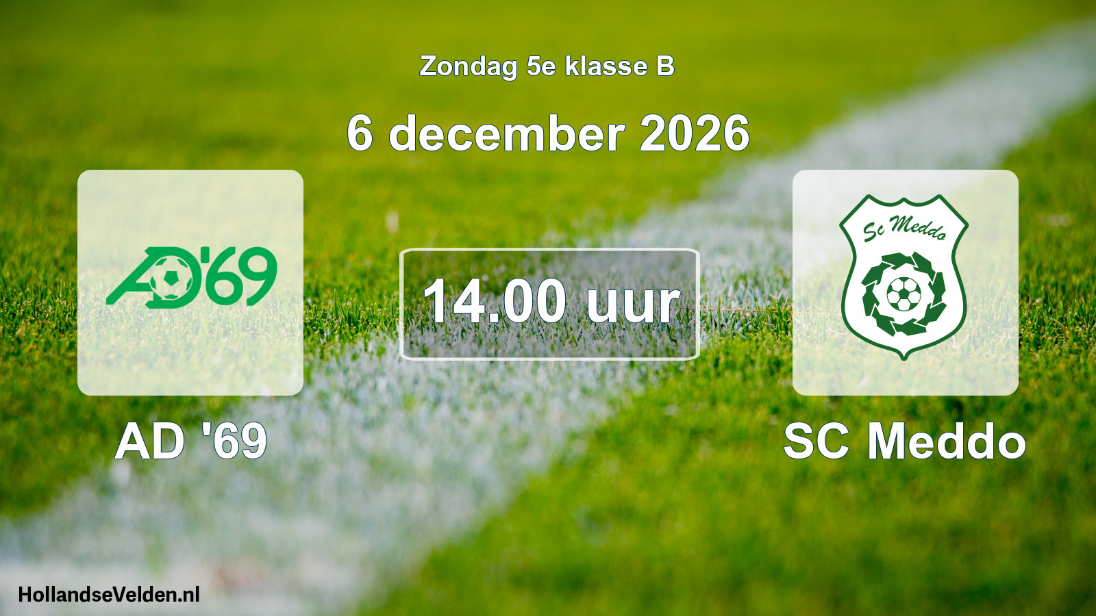 Geplande wedstrijd: AD '69 - SC Meddo (6 december 2026)