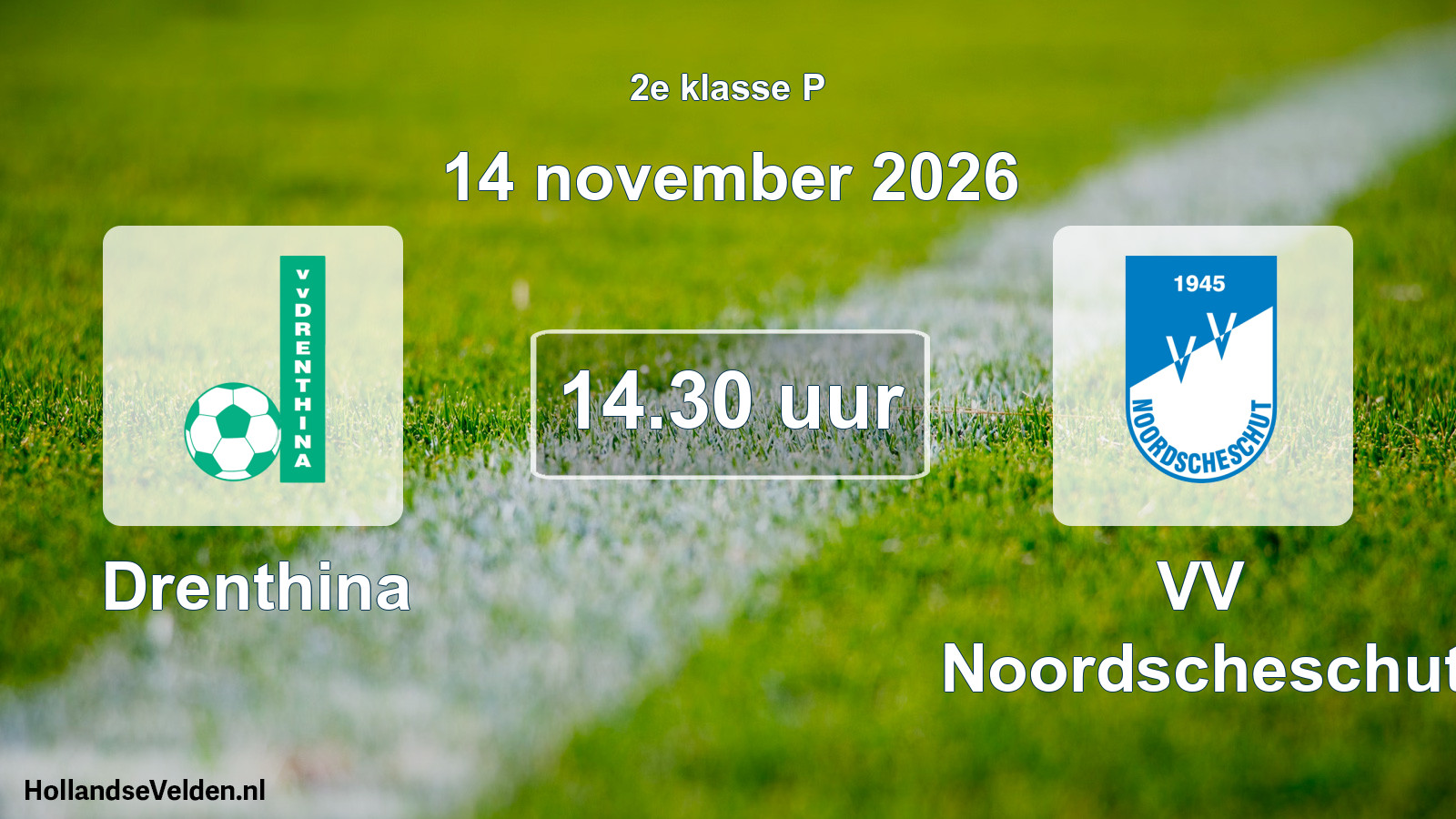 Geplande wedstrijd: Drenthina - VV Noordscheschut (14 november 2026)