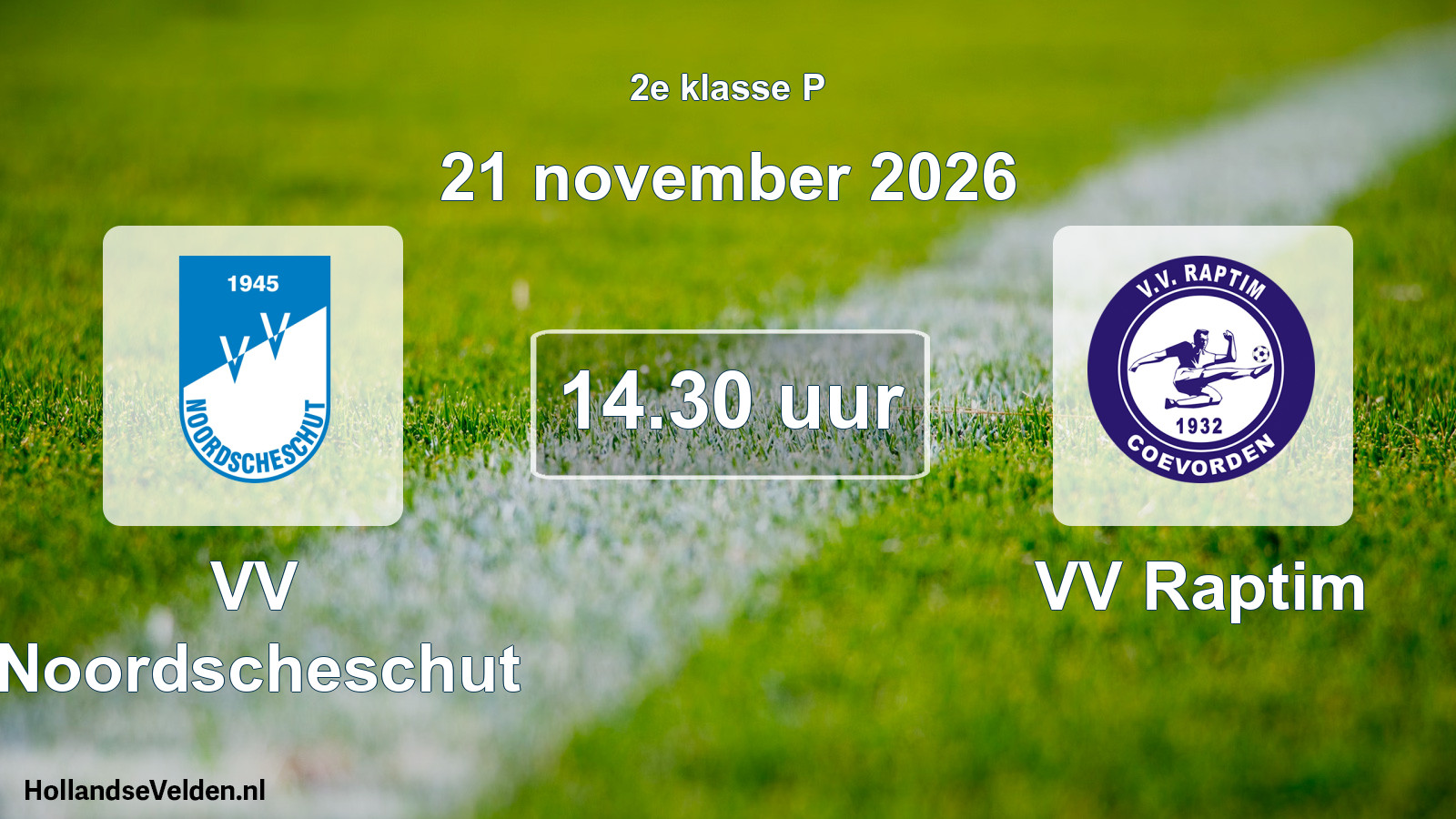 Geplande wedstrijd: VV Noordscheschut - VV Raptim (21 november 2026)